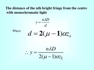 The distance of the nth bright fringe from the centre with monochromatic light