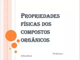 propriedades f sicas dos compostos org nicos