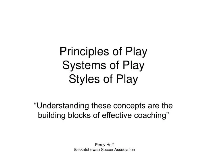 principles of play systems of play styles of play