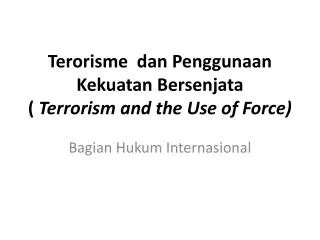 Terorisme dan Penggunaan Kekuatan Bersenjata ( Terrorism and the Use of Force)
