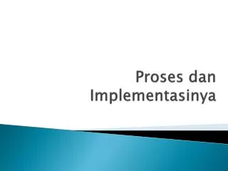 proses dan implementasinya