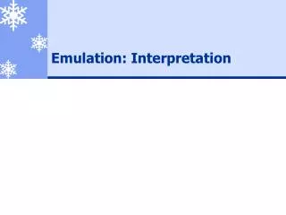 Emulation: Interpretation