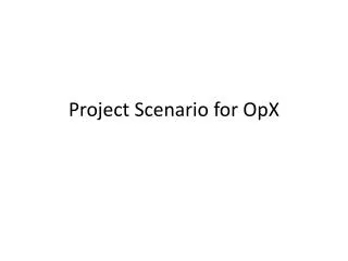Project Scenario for OpX