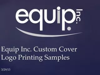 Equip Inc. Custom Cover Logo Printing Samples