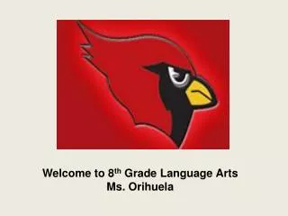 Welcome to 8 th Grade Language Arts Ms. Orihuela