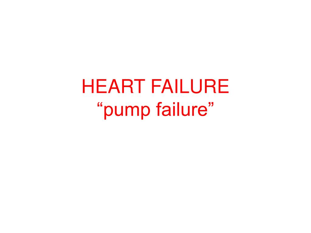 HEART FAILURE “pump failure” - slide 1