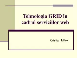 tehnologia grid n cadrul serviciilor web