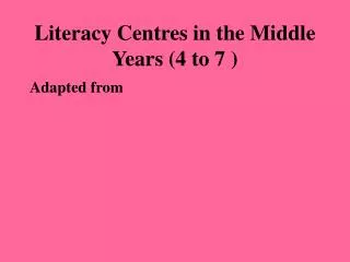 Literacy Centres in the Middle Years (4 to 7 )