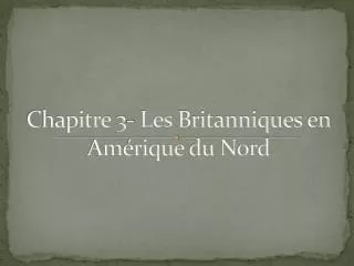 chapitre 3 les britanniques en am rique du nord