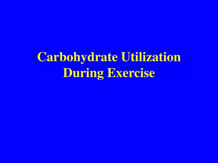 carbohydrate utilization during exercise
