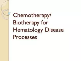 Chemotherapy/ Biotherapy for Hematology Disease Processes
