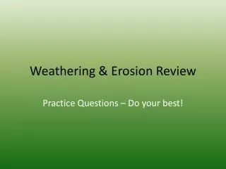 Weathering &amp; Erosion Review
