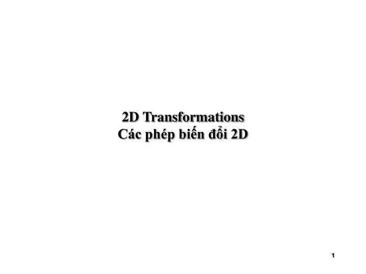 2d transformations c c ph p bi n i 2d