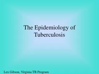 The Epidemiology of Tuberculosis