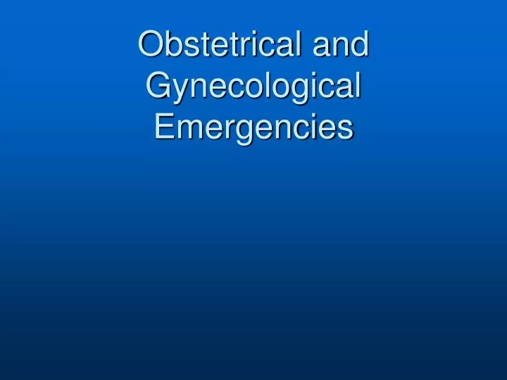 obstetrical and gynecological emergencies