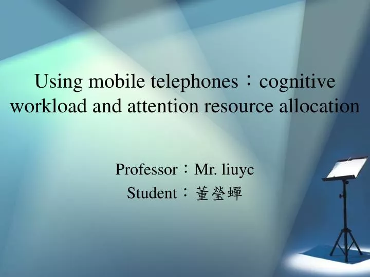 using mobile telephones cognitive workload and attention resource allocation