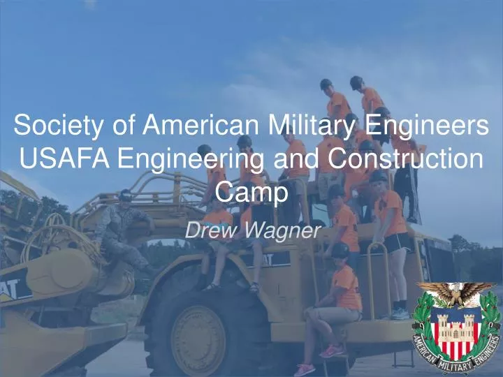 society of american military engineers usafa engineering and construction camp