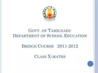 Govt. of Tamilnadu Department of School Education Bridge Course 2011-2012 Class X- maths