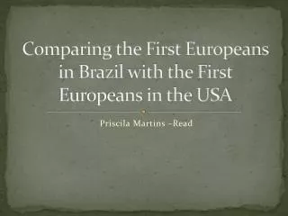 Comparing the First Europeans in Brazil with the First Europeans in the USA