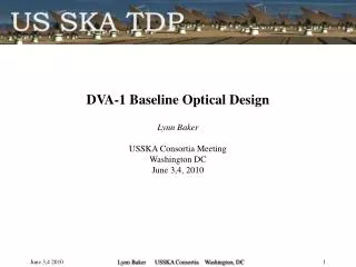DVA-1 Baseline Optical Design Lynn Baker USSKA Consortia Meeting Washington DC June 3,4, 2010