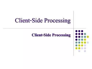 Client-Side Processing