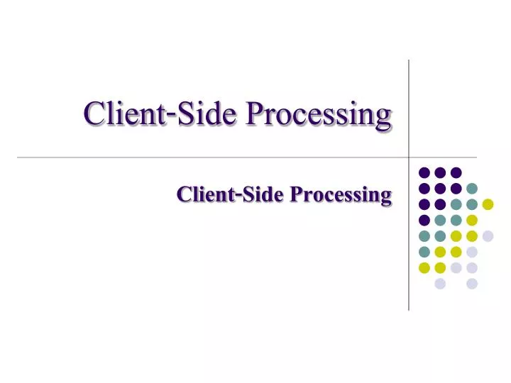 client side processing