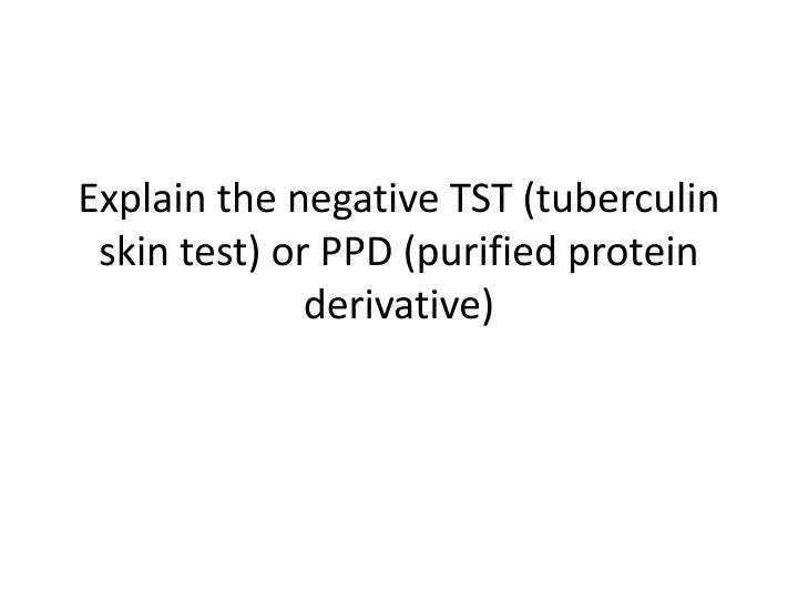 explain the negative tst tuberculin skin test or ppd purified protein derivative