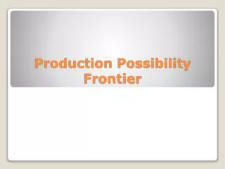 Production Possibility Frontier