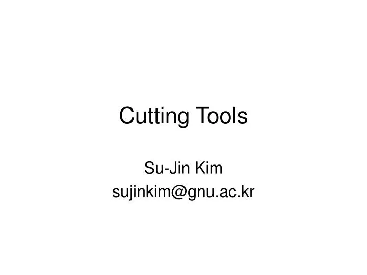 CUTTING TOOLS - Classification of Cutting Tools 