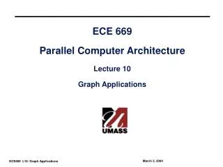 ECE 669 Parallel Computer Architecture Lecture 10 Graph Applications