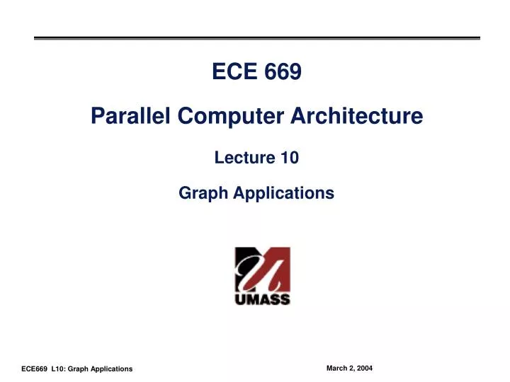ece 669 parallel computer architecture lecture 10 graph applications