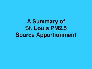 A Summary of St. Louis PM2.5 Source Apportionment