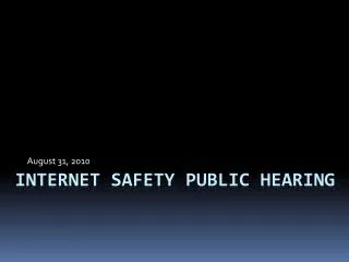 INTERNET SAFETY Public Hearing