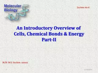 An Introductory Overview of Cells, Chemical Bonds &amp; Energy Part-II