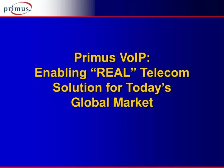 primus voip enabling real telecom solution for today s global market