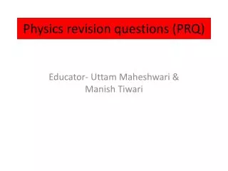 Physics revision questions (PRQ)
