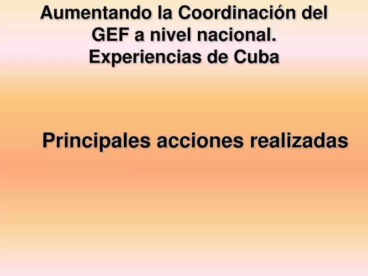 aumentando la coordinaci n del gef a nivel nacional experiencias de cuba