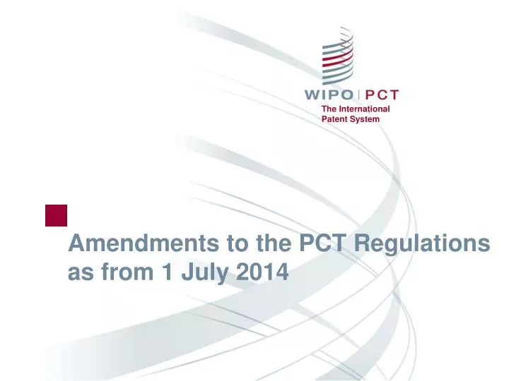 amendments to the pct regulations as from 1 july 2014