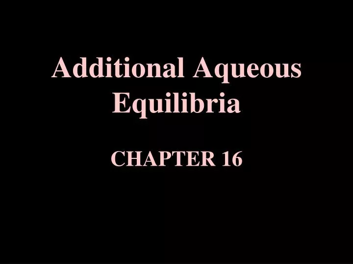 additional aqueous equilibria chapter 16