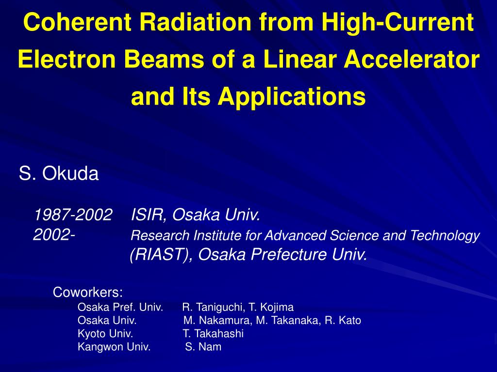 Coherent Radiation from High-Current Electron Beams of a Linear Accelerator and Its Applications - slide 1
