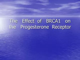 The Effect of BRCA1 on the Progesterone Receptor