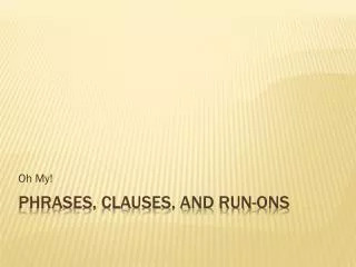 Phrases, Clauses, and Run-ons