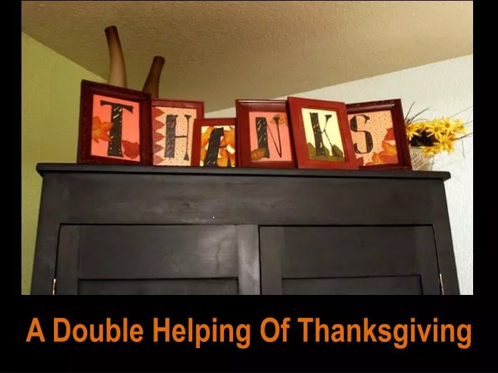 a double helping of thanksgiving