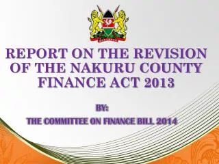 REPORT ON THE REVISION OF THE NAKURU COUNTY FINANCE ACT 2013
