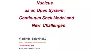 Nucleus as an Open System: Continuum Shell Model and