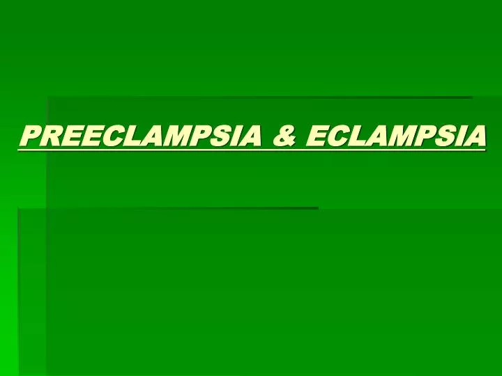 Ppt Preeclampsia And Eclampsia Powerpoint Presentation Free Download Id 5702719