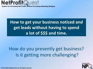 How to get your business noticed and get leads without having to spend a lot of $$$ and time.
