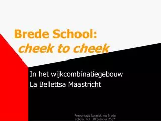 brede school cheek to cheek