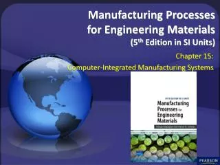 Manufacturing Processes for Engineering Materials (5 th Edition in SI Units)