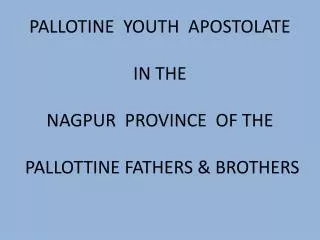 PALLOTINE YOUTH APOSTOLATE IN THE NAGPUR PROVINCE OF THE PALLOTTINE FATHERS &amp; BROTHERS
